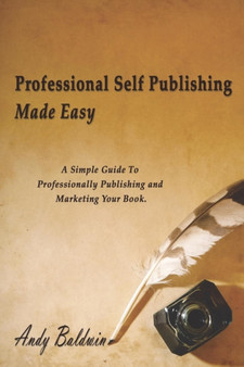 Professional Self Publishing Made Easy by Andy Baldwin - Paperback