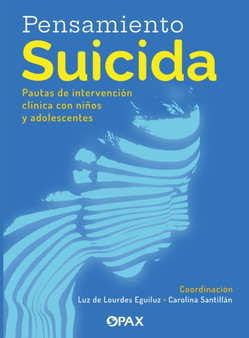 Pensamiento suicida : Pautas para la intervencion clinica con ninos y adolescentes by Carolina Santillan - Paperback