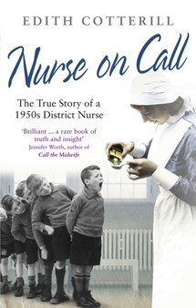 Nurse On Call : The True Story of a 1950s District Nurse by Edith Cotterill - Paperback