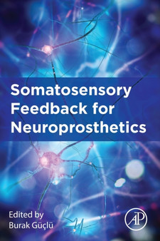 Somatosensory Feedback for Neuroprosthetics by Burak Guclu - Paperback