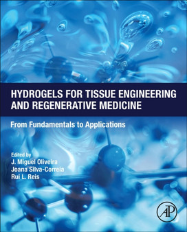 Hydrogels for Tissue Engineering and Regenerative Medicine : From Fundamentals to Applications by J.Miguel Oliveira - Hardback