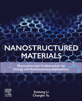 Nanostructured Materials : Physicochemical Fundamentals for Energy and Environmental Applications by Zesheng Li - Paperback
