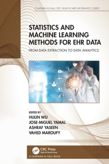 Statistics and Machine Learning Methods for EHR Data : From Data Extraction to Data Analytics by Hulin Wu - Paperback