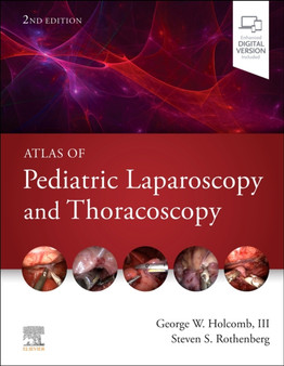 Atlas of Pediatric Laparoscopy and Thoracoscopy by George W. III Holcomb - Hardback