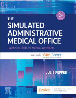 The Simulated Administrative Medical Office : Practicum Skills for Medical Assistants powered by SimChart for the Medical Office by Julie Pepper - Paperback