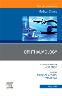 Ophthalmology, An Issue of Medical Clinics of North America : Volume 105-3 by Nicholas J. Volpe - Hardback