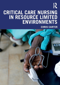 Critical Care Nursing in Resource Limited Environments by Chris Carter - Paperback