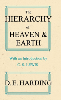 The Hierarchy of Heaven and Earth : A New Diagram of Man in the Universe by Douglas E. Harding - Hardback