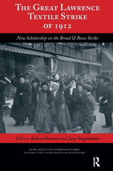 The Great Lawrence Textile Strike of 1912 : New Scholarship on the Bread & Roses Strike by Robert Forrant - Paperback