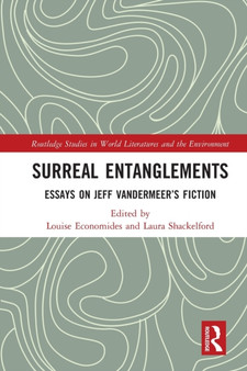 Surreal Entanglements : Essays on Jeff VanderMeer???s Fiction by Louise Economides - Paperback