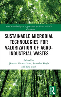 Sustainable Microbial Technologies for Valorization of Agro-Industrial Wastes by Jitendra Kumar Saini - Hardback Sustainable Microbial Technologies for Valorization of Agro-Industrial Wastes by Jitendra Kumar Saini - Hardback