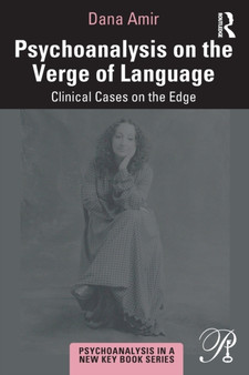Psychoanalysis on the Verge of Language : Clinical Cases on the Edge by Dana Amir - Paperback