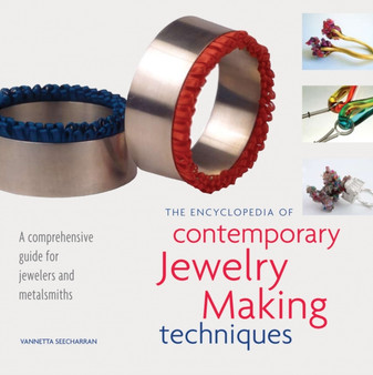 The Encyclopedia of Contemporary Jewelry-Making Techniques by Vannetta Seecharran - Paperback