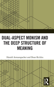 Dual-Aspect Monism and the Deep Structure of Meaning by Harald Atmanspacher - Hardback
