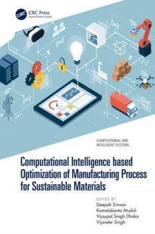 Computational Intelligence based Optimization of Manufacturing Process for Sustainable Materials by Deepak Sinwar - Hardback