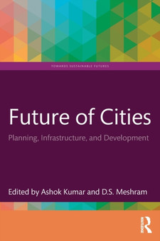 Future of Cities : Planning, Infrastructure, and Development by Ashok Kumar - Paperback