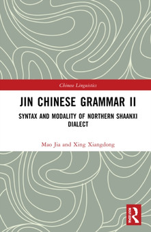 Jin Chinese Grammar II : Syntax and Modality of Northern Shaanxi Dialects by Xing Xiangdong - Hardback