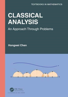 Classical Analysis : An Approach through Problems by Hongwei Chen - Hardback