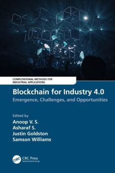Blockchain for Industry 4.0 : Blockchain for Industry 4.0: Emergence, Challenges, and Opportunities by Anoop V.S. - Hardback