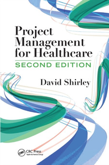 Project Management for Healthcare by David Shirley - Paperback