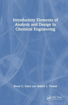 Introductory Elements of Analysis and Design in Chemical Engineering by Bruce C. Gates - Hardback