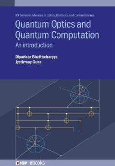 Quantum Optics and Quantum Computation : An introduction by Dipankar Bhattacharyya - Hardback