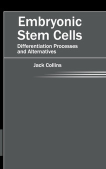 Embryonic Stem Cells: Differentiation Processes and Alternatives by Jack Collins - Hardback