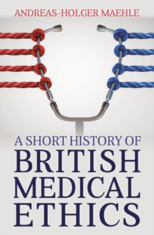A Short History of British Medical Ethics by Andreas-Holger Maehle - Paperback