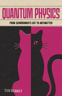 Quantum Physics : From Schrodinger's Cat to Antimatter by Sten Odenwald - Paperback