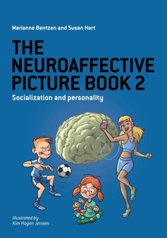 The Neuroaffective Picture Book 2 : Socialization and Personality by Marianne Bentzen - Hardback