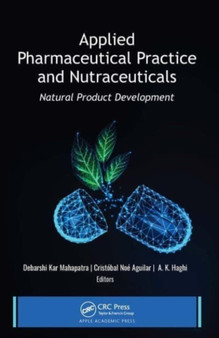 Applied Pharmaceutical Practice and Nutraceuticals : Natural Product Development by Debarshi Kar Mahapatra - Paperback