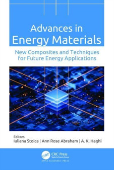 Advances in Energy Materials : New Composites and Techniques for Future Energy Applications by Iuliana Stoica - Hardback Advances in Energy Materials : New Composites and Techniques for Future Energy Applications by Iuliana Stoica - Hardback