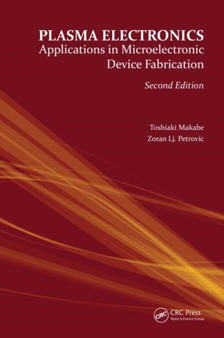 Plasma Electronics : Applications in Microelectronic Device Fabrication by Toshiaki Makabe - Hardback