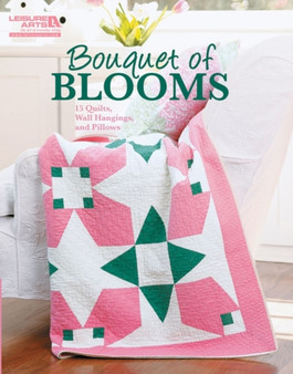 Bouquet of Blooms : 15 Quilts, Wall Hangings, and Pillows by Leisure Arts - Paperback
