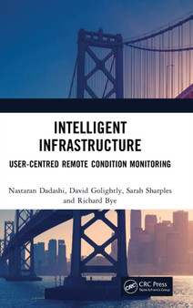 Intelligent Infrastructure : User-centred Remote Condition Monitoring by Nastaran Dadashi - Hardback