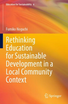 Rethinking Education for Sustainable Development in a Local Community Context : 6 by Fumiko Noguchi - Paperback