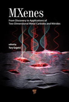 MXenes : From Discovery to Applications of Two-Dimensional Metal Carbides and Nitrides by Yury Gogotsi - Hardback