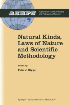 Natural Kinds, Laws of Nature and Scientific Methodology by Riggs Peter J. Riggs - Paperback