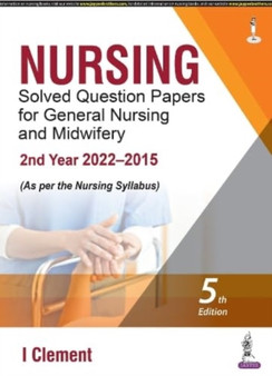 Nursing Solved Question Papers for General Nursing and Midwifery : 2nd Year (2022-2015) by I Clement - Paperback