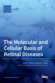 The Molecular and Cellular Basis of Retinal Diseases by Steven J Pittler - Hardback