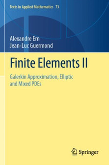 Finite Elements II : Galerkin Approximation, Elliptic and Mixed PDEs : 73 by Alexandre Ern - Paperback