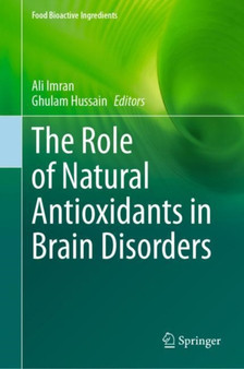 The Role of Natural Antioxidants in Brain Disorders by Ali Imran - Hardback