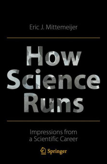 How Science Runs : Impressions from a Scientific Career by Eric J. Mittemeijer - Paperback