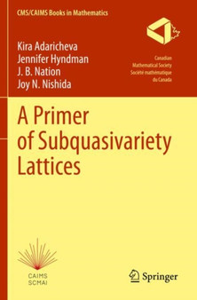 A Primer of Subquasivariety Lattices : 3 by Kira Adaricheva - Paperback