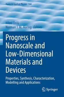 Progress in Nanoscale and Low-Dimensional Materials and Devices : Properties, Synthesis, Characterization, Modelling and Applications : 144 by Hilmi Unlu - Paperback