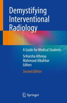 Demystifying Interventional Radiology : A Guide for Medical Students by Sriharsha Athreya - Paperback
