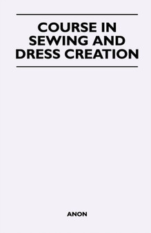 Course in Sewing and Dress Creation by Anon - Paperback