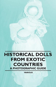 Historical Dolls from Exotic Countries - A Photographic Guide by Max von Boehn - Paperback