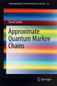 Approximate Quantum Markov Chains : 28 by David Sutter - Paperback