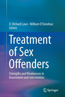 Treatment of Sex Offenders : Strengths and Weaknesses in Assessment and Intervention by D.Richard Laws - Paperback